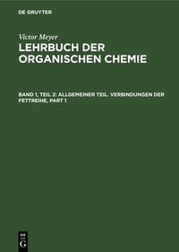 Bild vom Artikel Victor Meyer: Lehrbuch der organischen Chemie / Allgemeiner Teil. Verbindungen der Fettreihe vom Autor 