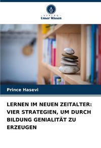 Produktbild: Lernen im Neuen Zeitalter: vier Strategien, Um Durch Bildung Genialit&auml;t Zu Erzeugen