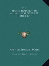 Produktbild: The Secret Tradition in Alchemy (LARGE PRINT EDITION)