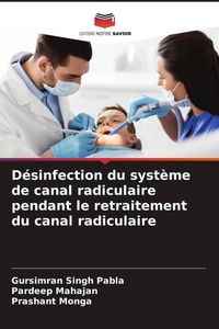Produktbild: D&eacute;sinfection du syst&egrave;me de canal radiculaire pendant le retraitement du canal radiculaire