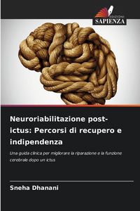 Produktbild: Neuroriabilitazione post-ictus: Percorsi di recupero e indipendenza