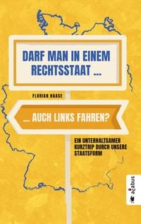 Produktbild: Darf man in einem Rechtsstaat auch links fahren?
