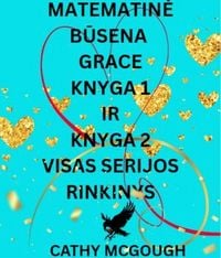 Produktbild: Matematine Busena Grace Visas Serijos Rinkinys Lithuanian Edition: 1 Knyga: Fragmentai; 2 Knyga