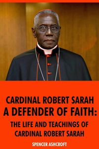 Produktbild: Cardinal Robert Sarah, Defender of Faith: The Life and Teachings of Cardinal Robert Sarah