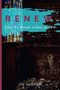 Produktbild: Renew: How the Gospel Makes Us New