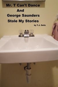 Produktbild: Mr. T Can't Dance and George Saunders Stole My Stories