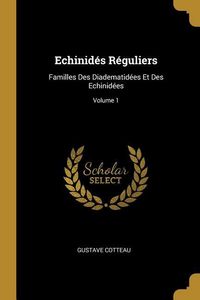 Produktbild: Echinid&eacute;s R&eacute;guliers: Familles Des Diadematid&eacute;es Et Des Echinid&eacute;es; Volume 1