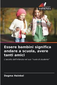 Produktbild: Essere bambini significa andare a scuola, avere tanti amici
