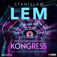 Der futurologische Kongreß: Aus Ijon Tichys Erinnerungen von Stanislaw Lem