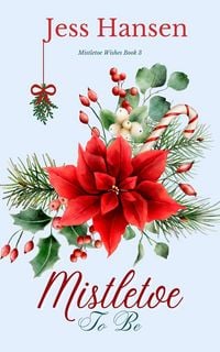 Produktbild: Mistletoe To Be (Mistletoe Wishes, #3)