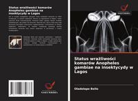 Produktbild: Status wra&iquest;liwo&iquest;ci komar&oacute;w Anopheles gambiae na insektycydy w Lagos