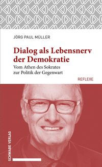 Bild vom Artikel Müller, J: Dialog als Lebensnerv der Demokratie vom Autor Jörg P. Müller