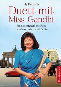 Produktbild: Duett mit Miss Gandhi - Eine abenteuerliche Reise zwischen Indien und Berlin