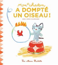 Produktbild: Mon chaton a dompt&eacute; un oiseau !