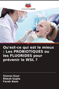 Produktbild: Qu'est-ce qui est le mieux : Les PROBIOTIQUES ou les FLUORIDES pour pr&eacute;venir le WSL ?