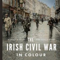 Produktbild: O'Byrne, J: Irish Civil War in Colour