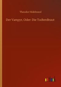 Produktbild: Der Vampyr, Oder: Die TodtenBraut