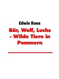 Produktbild: B&auml;r, Wolf, Luchs - Wilde Tiere in Pommern