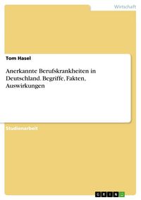 Produktbild: Anerkannte Berufskrankheiten in Deutschland. Begriffe, Fakten, Auswirkungen