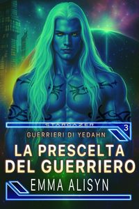 Produktbild: La Prescelta del Guerriero (Guerrieri di Yedahn, #3)