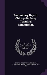 Produktbild: Preliminary Report, Chicago Railway Terminal Commission