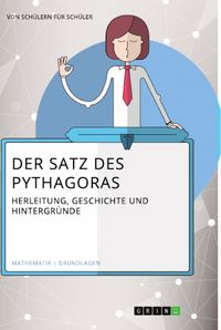 Produktbild: Der Satz des Pythagoras. Herleitung, Geschichte und Hintergr&uuml;nde