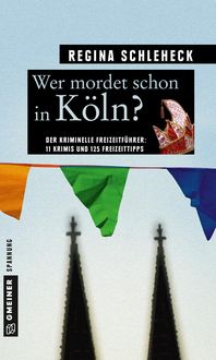 Bild vom Artikel Wer mordet schon in Köln? vom Autor Regina Schleheck