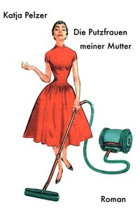 Produktbild: Die Putzfrauen meiner Mutter