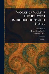Produktbild: Works of Martin Luther, With Introductions and Notes