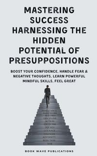 Produktbild: Mastering Success Harnessing The Hidden Potential Of Presuppositions