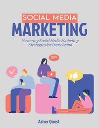 Produktbild: Social Media Marketing: Mastering Social Media Marketing Strategies for Every Brand