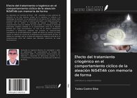 Produktbild: Efecto del tratamiento criog&eacute;nico en el comportamiento c&iacute;clico de la aleaci&oacute;n Ni54Ti46 con memoria de forma