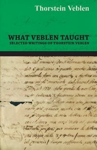 Produktbild: What Veblen Taught - Selected Writings of Thorstein Veblen