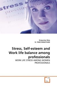 Produktbild: Nisa, S: Stress, Self-esteem and Work life balance among pro
