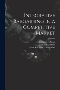 Produktbild: Integrative Bargaining in a Competitive Market
