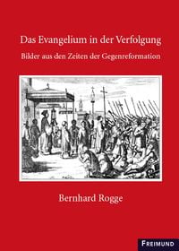 Produktbild: D. Bernhard Rogge - Das Evangelium in der Verfolgung