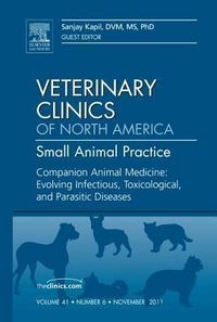 Produktbild: Companion Animal Medicine: Evolving Infectious, Toxicological, and Parasitic Diseases, an Issue of Veterinary Clinics: Small Animal Practice