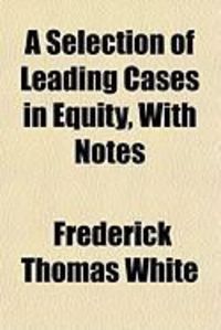 Produktbild: A Selection of Leading Cases in Equity, with Notes