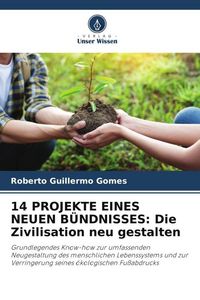 Produktbild: 14 PROJEKTE EINES NEUEN B&Uuml;NDNISSES: Die Zivilisation neu gestalten