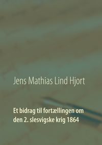 Produktbild: Et bidrag til fort&aelig;llingen om den 2. slesvigske krig 1864
