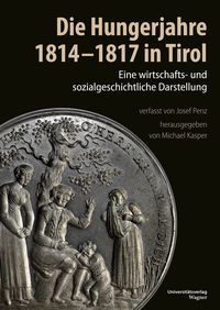 Bild vom Artikel Die Hungerjahre 1814-1817 in Tirol vom Autor Josef Penz