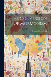 Produktbild: The Conversion Of Mormonism