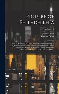 Produktbild: Picture of Philadelphia: Giving an Account of Its Origin, Increase and Improvements in Arts, Sciences, Manufactures, Commerce and Revenue: With