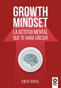 Produktbild: Growth mindset : la actitud mental que te har&aacute; crecer