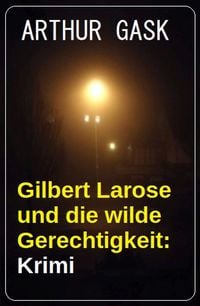 Produktbild: Gilbert Larose und die wilde Gerechtigkeit: Krimi