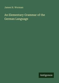 Produktbild: An Elementary Grammar of the German Language