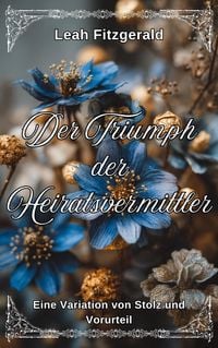Produktbild: Der Triumph der Heiratsvermittler: Eine Variation von Stolz und Vorurteil