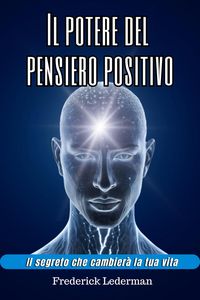 Produktbild: Il potere del pensiero positivo. Il segreto che cambier&agrave; la tua vita.