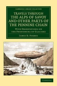 Produktbild: Travels Through the Alps of Savoy and Other Parts of the Pennine Chain