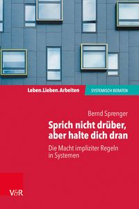 Produktbild: Sprich nicht dr&uuml;ber, aber halte dich dran: Die Macht impliziter Regeln in Systemen